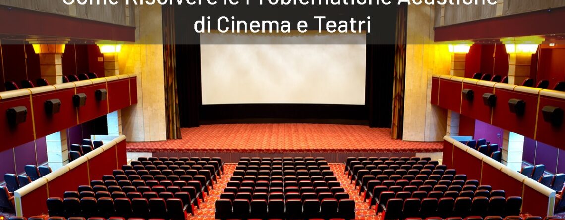 Come-Risolvere-le-Problematiche-Acustiche-di-Cinema-e-Teatri